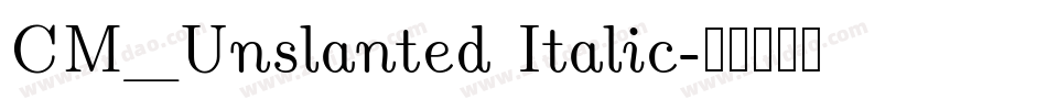 CM_Unslanted Italic字体转换
